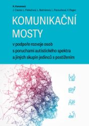 Komunikační mosty v podpoře rozvoje osob s poruchami autistického spektra a jiných skupin jedinců s postižením - Pedagogika Komunikační mosty v podpoře rozvoje osob s poruchami autistického spektra a jiných skupin jedinců s postižením