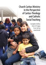 Church Caritas Ministry in the Perspective of Caritas-Theology and Catholic Social Teaching Church Caritas Ministry in the Perspective of Caritas-Theology and Catholic Social Teaching