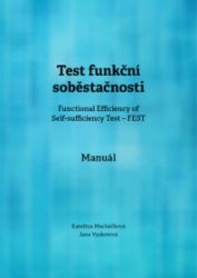 Test funkční soběstačnosti (Functional Efficiency of Self-sufficiency Test – FEST). Manuál - Zdravotnická a lékařská literatura e-knihy Test funkční soběstačnosti (Functional Efficiency of Self-sufficiency Test – FEST). Manuál