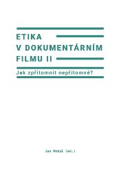 Etika v dokumentárním filmu II: Jak zpřítomnit nepřítomné?