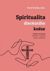 Spiritualita diecézního kněze: Reflexe nad darem kněžského povolání a jeho prožíváním