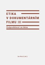 Etika v dokumentárním filmu III: Zodpovědnost za téma