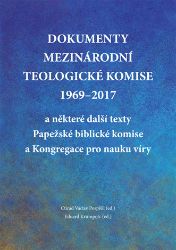 Dokumenty Mezinárodní teologické komise 1969-2017 a některé další texty Papežské biblické komise a Kongregace pro nauku víry