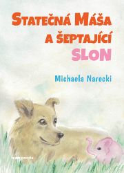 Statečná Máša a šeptající slon - Pro děti a mládež Statečná Máša a šeptající slon