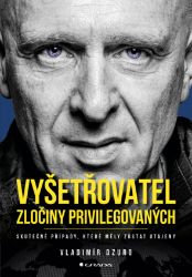 Vyšetřovatel - zločiny privilegovaných - Publicistika Vyšetřovatel - zločiny privilegovaných