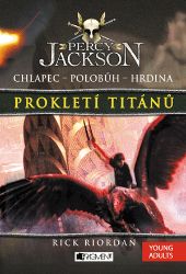 Percy Jackson – Prokletí Titánů - Rick Riordan - Pro děti a mládež Percy Jackson – Prokletí Titánů
