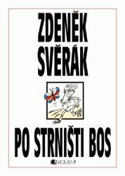 Po strništi bos - Zdeněk Svěrák - Humor, satira a komedie Po strništi bos