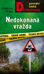 Nedokonaná vražda - Stanislav Češka - Krimi a detektivky Nedokonaná vražda