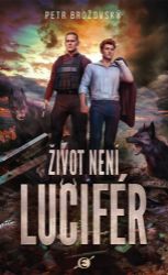 Život není Lucifér - Petr Brožovský - Fantasy Život není Lucifér