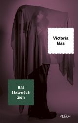Bál šialených žien - Romány Bál šialených žien