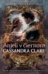 Anjeli v čiernom - Cassandra Clare - Fantasy Anjeli v čiernom