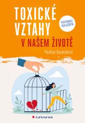 Toxické vztahy v našem životě - Psychologie Toxické vztahy v našem životě