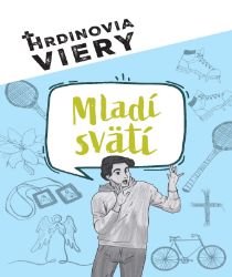 Hrdinovia viery - Mladí svätí - Filozofie a náboženství Hrdinovia viery - Mladí svätí