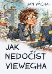 Jak nedočíst Viewegha - Humor, satira a komedie Jak nedočíst Viewegha