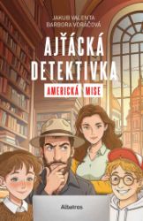 Ajťácká detektivka – Americká mise - Barbora Valentová Voráčová - Informatika a výpočetní technika Ajťácká detektivka – Americká mise