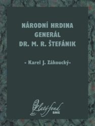 Národní hrdina generál Dr. M. R. Štefánik - Společenská próza Národní hrdina generál Dr. M. R. Štefánik