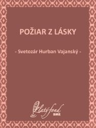 Požiar z lásky - Společenská próza Požiar z lásky