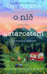 O nič (nebuďte) ustarostení – pre mladých čitateľov - Filozofie a náboženství O nič (nebuďte) ustarostení – pre mladých čitateľov