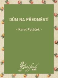 Dům na předměstí - Karel Poláček - Romány Dům na předměstí