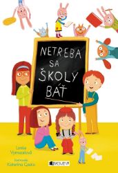 Netreba sa školy báť - Pro děti a mládež Netreba sa školy báť