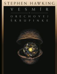 Vesmír v orechovej škrupinke - Přírodní vědy Vesmír v orechovej škrupinke
