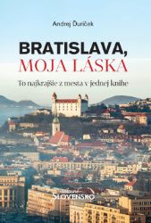 Bratislava, moja láska - Cestování Bratislava, moja láska