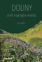 Doliny a ich najkrajšie miesta - Cestování Doliny a ich najkrajšie miesta