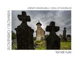 Slovensko – príbeh stredoveku - Dějiny, fakta a historie Slovensko – príbeh stredoveku