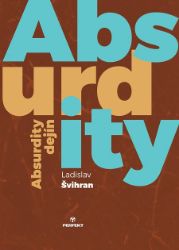 Absurdity dejín - Dějiny, fakta a historie Absurdity dejín