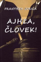Ajhľa, človek! - Povídky a novely Ajhľa, človek!
