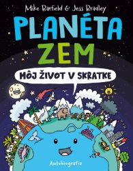 Planéta Zem: Môj život v skratke - Naučná a odborná Planéta Zem: Môj život v skratke