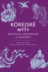 Kórejské mýty: Bohovia, hrdinovia a legendy - Naučná a odborná Kórejské mýty: Bohovia, hrdinovia a legendy