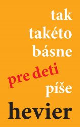 Tak taketo basne pre deti píše Hevier - Pro děti a mládež Tak taketo basne pre deti píše Hevier