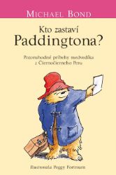 Kto zastaví Paddingtona? - Michael Bond - Pro děti a mládež Kto zastaví Paddingtona?