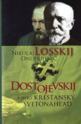 Dostojevskij a jeho kresťanský svetonáhľad - Vzpomínky a biografie Dostojevskij a jeho kresťanský svetonáhľad