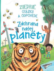 Zvedavé otázky a odpovede - Záchrana našej planéty - Encyklopedie Zvedavé otázky a odpovede - Záchrana našej planéty