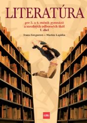 Literatúra pre 3. a 4. ročník gymnázií a SOŠ, 1. diel - E-učebnice literatury a čítanky pro SŠ a gymnázia Literatúra pre 3. a 4. ročník gymnázií a SOŠ, 1. diel