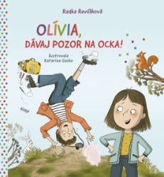 Olívia, dávaj pozor na ocka! - Pro děti a mládež Olívia, dávaj pozor na ocka!