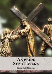 Až príde Syn človeka - Filozofie a náboženství Až príde Syn človeka