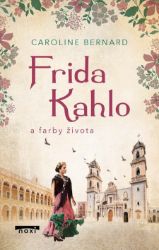 Frida Kahlo a farby života - Vzpomínky a biografie Frida Kahlo a farby života