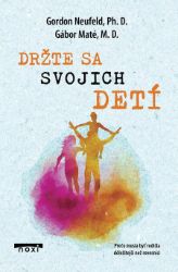 Držte sa svojich detí - Vztahy a rodičovství Držte sa svojich detí