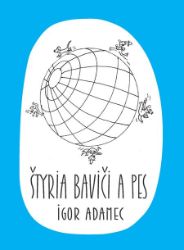 Štyria baviči a pes - Romány Štyria baviči a pes
