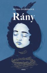 Rány - Petra Dvořáková - Společenská próza Rány