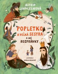 Popletko a veľká sestra a iné rozprávky - Astrid Lindgren - Pro děti a mládež Popletko a veľká sestra a iné rozprávky