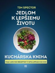 Jedlom k lepšiemu životu: Kuchárska kniha - Výživa Jedlom k lepšiemu životu: Kuchárska kniha