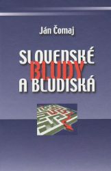 Slovenské bludy a bludiská - Společenská próza Slovenské bludy a bludiská