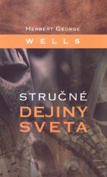 Stručné dejiny sveta - Herbert George Wells - Dějiny, fakta a historie Stručné dejiny sveta
