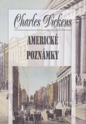 Americké poznámky - Charles Dickens - Romány Americké poznámky