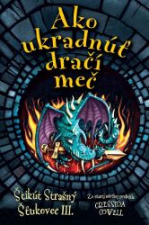 Ako ukradnúť dračí meč - Cressida Cowell - Mystika Ako ukradnúť dračí meč