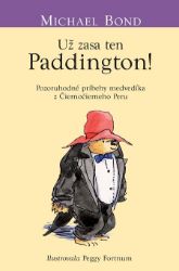 Už zasa ten Paddington - Michael Bond - Pro děti a mládež Už zasa ten Paddington
